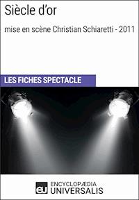Siècle d'or (mise en scène Christian Schiaretti - 2011) - Encyclopaedia Universalis - E-Book