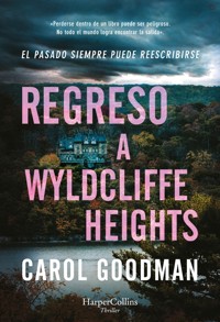 Regreso a Wyldcliffe Heights - Carol Goodman - E-Book