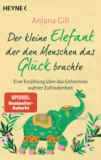 Der kleine Elefant, der den Menschen das Glück brachte - Gill Anjana - E-Book + Hörbuch