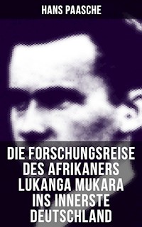 Die Forschungsreise des Afrikaners Lukanga Mukara ins innerste Deutschland - Hans Paasche - E-Book