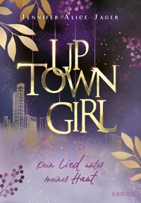 Uptown Girl (Band 1) – Dein Lied unter meiner Haut - Jennifer Alice Jager - E-Book