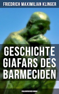 Geschichte Giafars des Barmeciden: Philosophischer Roman - Friedrich Maximilian Klinger - E-Book