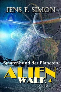 Staatenbund der Planeten (AlienWalk 4) - Jens F. Simon - E-Book