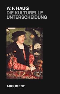 Die kulturelle Unterscheidung - Wolfgang Fritz Haug - E-Book