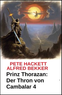 Prinz Thorazan: Der Thron von Cambalar 4 - Pete Hackett - E-Book