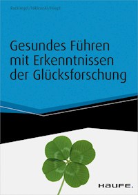 Gesundes Führen mit Erkenntnissen der Glücksforschung - inkl. Arbeitshilfen online - Karlheinz Ruckriegel - E-Book