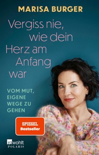 Vergiss nie, wie dein Herz am Anfang war - Marisa Burger - E-Book
