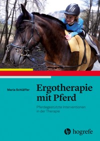 Ergotherapie mit Pferd - Maria Schläffer - E-Book