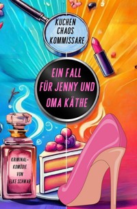 Ein Fall für Jenny und Oma Käthe - Elke Schwab - E-Book