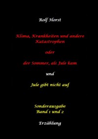 Klima, Krankheiten und andere Katastrophen - Jule gibt nicht auf: Klima-Aktivistin, Klimawandel, Klimaschutz, Greenwashing, Artenvielfalt, Autismus, Burnout, Obstplantage, Müllreduzierung, Plastikmüll - Rolf Horst - E-Book