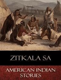 American Indian Stories - Zitkala Sa - E-Book