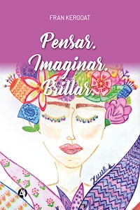 Pensar. Imaginar. Brillar - FRAN KERGOAT - E-Book