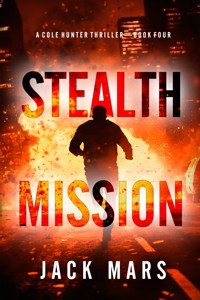 Stealth Mission (A Cole Hunter Action Thriller—Book 4) - Jack Mars - E-Book