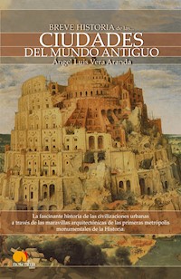 Breve Historia de las ciudades del Mundo Antiguo - Angel Luis Vera Aranda - E-Book