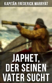 Japhet, der seinen Vater sucht - Frederick Kapitän Marryat - E-Book