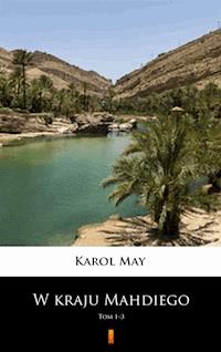 W kraju Mahdiego. Tom 1–3 - Karol May - E-Book