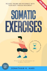 Somatic Exercises: - Jonathan K. Hari - E-Book
