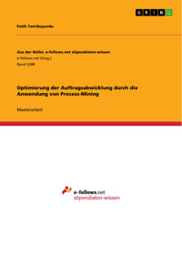 Optimierung der Auftragsabwicklung durch die Anwendung von Process-Mining - Fatih Tanribuyurdu - E-Book
