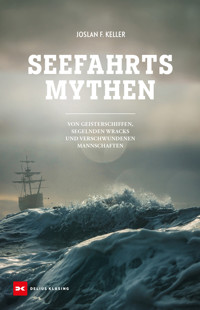 Seefahrts-Mythen - Joslan F. Keller - E-Book