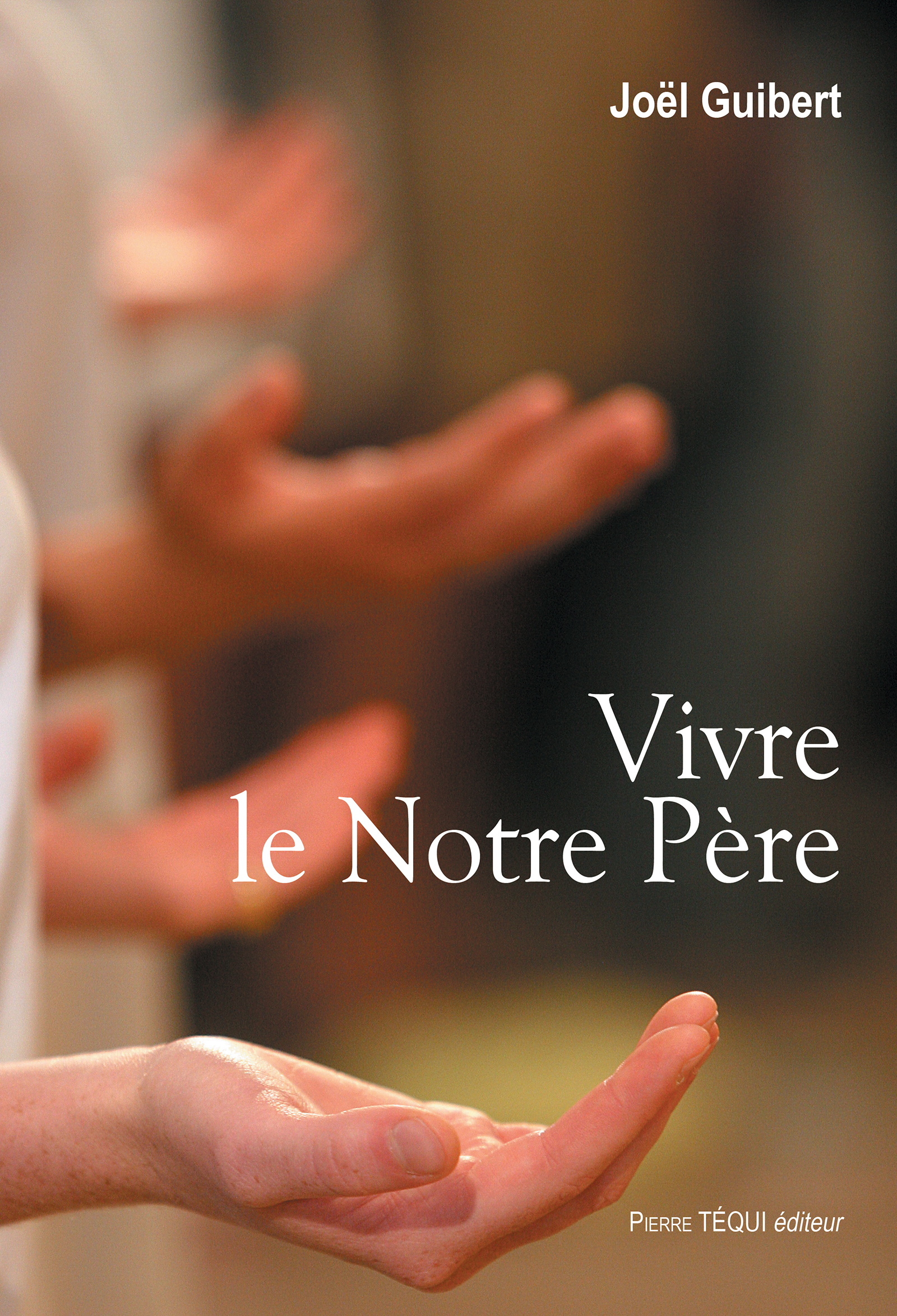 Vivre le Notre Père - Père Joël Guibert - E-Book