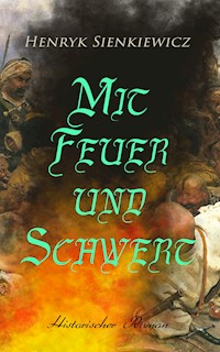Mit Feuer und Schwert: Historischer Roman - Henryk Sienkiewicz - E-Book