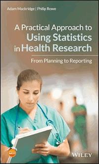 A Practical Approach to Using Statistics in Health Research - Adam Mackridge - E-Book