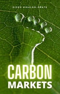 Carbon Markets - Diego Hidalgo Oñate - E-Book