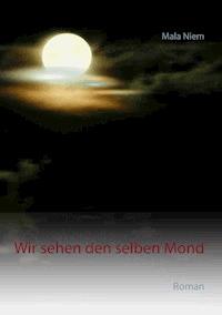 Wir sehen den selben Mond - Mala Niem - E-Book