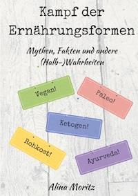 Kampf der Ernährungsformen - Alina Moritz - E-Book