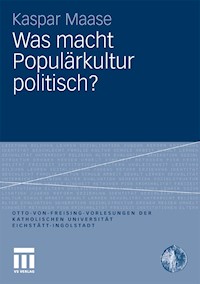Was macht Populärkultur politisch? - Kaspar Maase - E-Book
