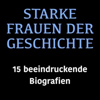 Starke Frauen der Geschichte - Lea Pfeiffer - Hörbuch