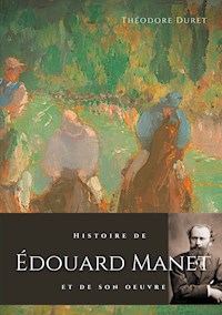 Histoire de Édouard Manet et de son oeuvre - Théodore Duret - E-Book