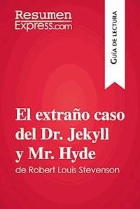 El extraño caso del Dr. Jekyll y Mr. Hyde de Robert Louis Stevenson (Guía de lectura) - ResumenExpress - E-Book