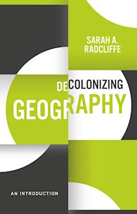Decolonizing Geography - Sarah A. Radcliffe - E-Book