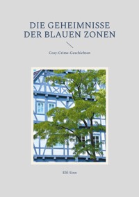 Die Geheimnisse der Blauen Zonen - Elfi Sinn - E-Book