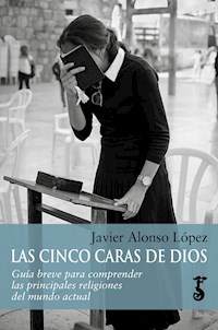Las cinco caras de Dios - Javier Alonso López - E-Book