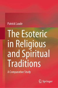 The Esoteric in Religious and Spiritual Traditions - Patrick Laude - E-Book