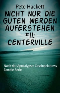 Nicht nur die Guten werden auferstehen #11: Centerville - Pete Hackett - E-Book