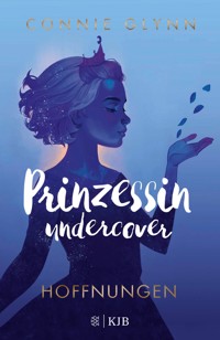 Prinzessin undercover – Hoffnungen - Connie Glynn - E-Book