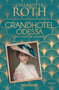 Grandhotel Odessa. Die Stadt im Himmel - Charlotte Roth - E-Book