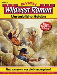 Wildwest-Roman – Unsterbliche Helden 35 - Bill Murphy - E-Book