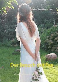 Der Besuch der Fee - Ulrike Taudien-Arndt - E-Book