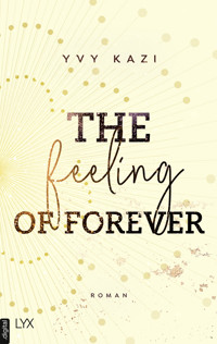 The Feeling Of Forever - Yvy Kazi - E-Book