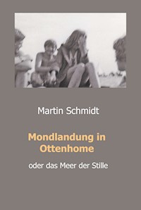 Mondlandung in Ottenhome - Martin Schmidt - E-Book