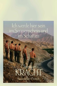 Ich werde hier sein im Sonnenschein und im Schatten - Christian Kracht  - E-Book