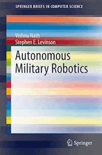 Autonomous Military Robotics - Vishnu Nath - E-Book