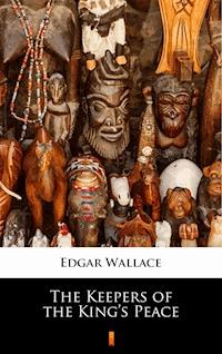 The Keepers of the King’s Peace - Edgar Wallace - E-Book