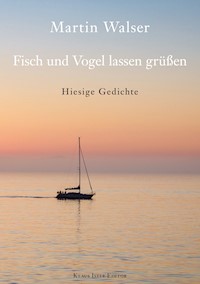Fisch und Vogel lassen grüßen - Martin Walser - E-Book
