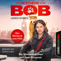 Ein Geschenk von Bob - Ein Wintermärchen mit dem Streuner (Ungekürzt) - James Bowen - Hörbuch