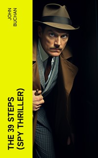 THE 39 STEPS (Spy Thriller) - John Buchan - E-Book